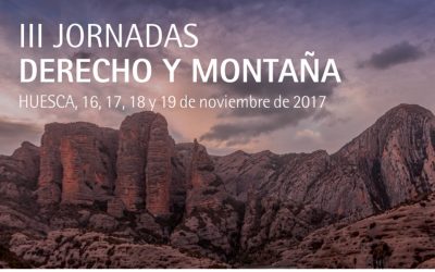 III Jornadas de DERECHO Y MONTAÑA (Huesca, 16-19 Noviembre 2017)